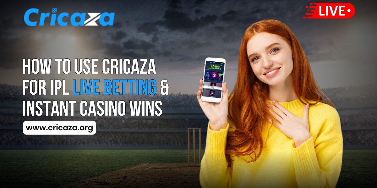 How to Use Cricaza for IPL Live Betting & Instant Casino Wins