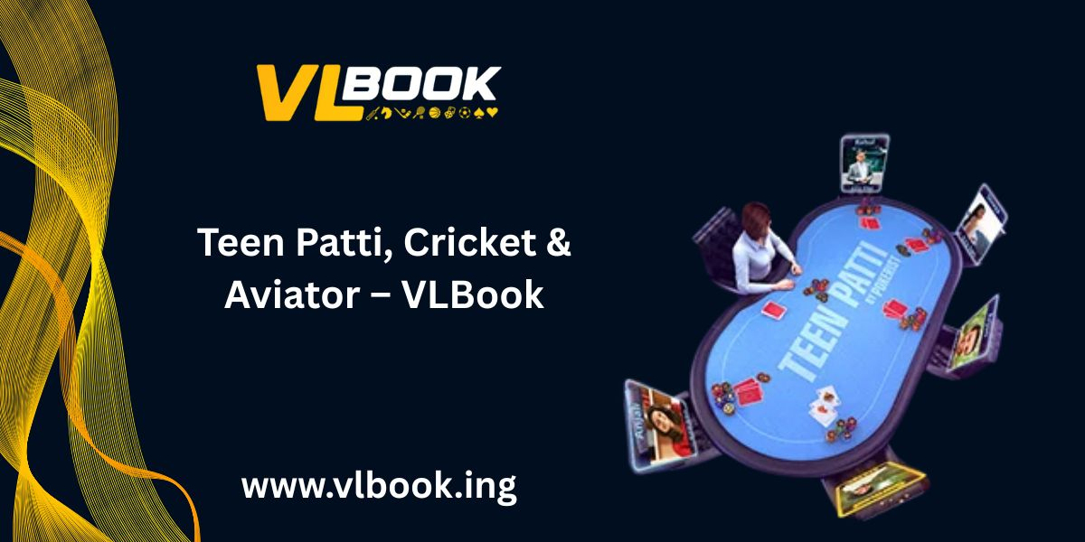 Why VLBook’s Aviator and Teen Patti Games Attract a Wide Audience