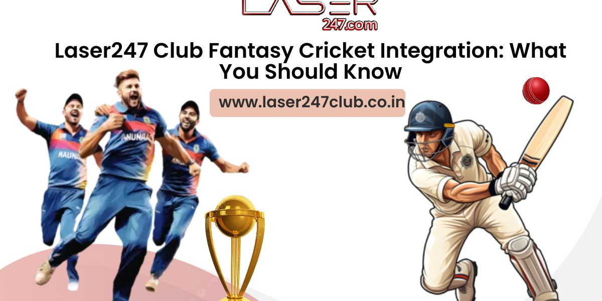 Laser247 Club Fantasy Cricket Integration: What You Should Know