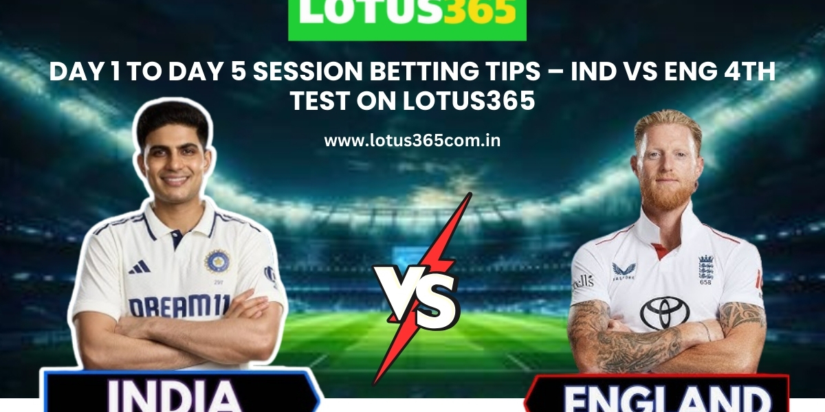 Day 1 to Day 5 Session Betting Tips – IND vs ENG 4th Test on Lotus365