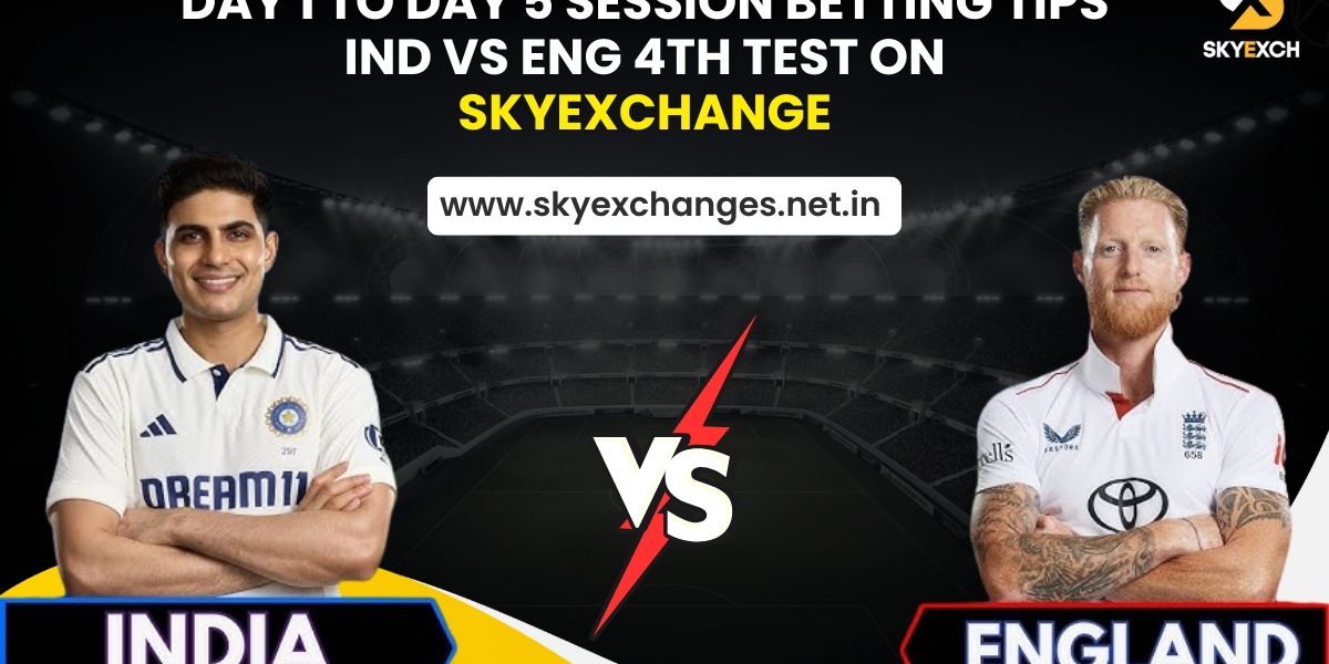 Day 1 to Day 5 Session Betting Tips – IND vs ENG 4th Test on SkyExchange