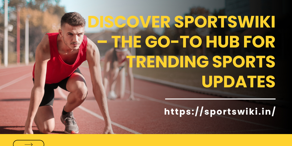 Discover SportsWiki – The Go-To Hub for Trending Sports Updates