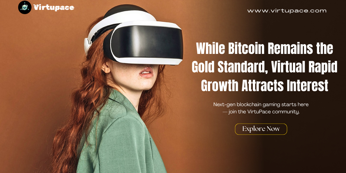 While Bitcoin Remains the Gold Standard, Virtual Rapid Growth Attracts Interest