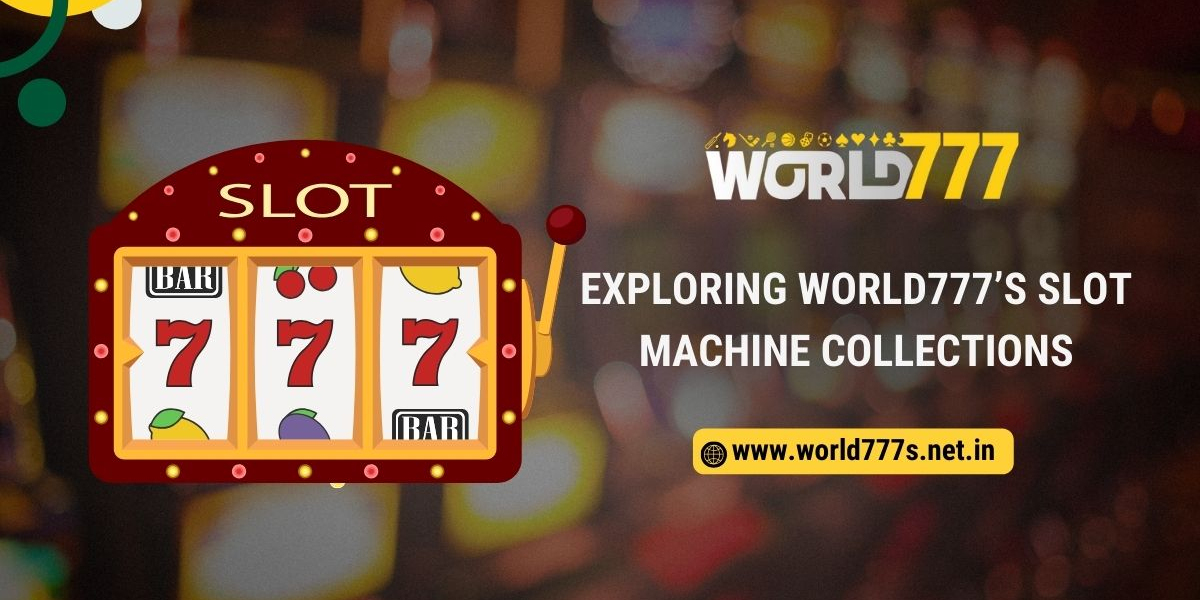 Exploring World777’s Slot Machine Collections