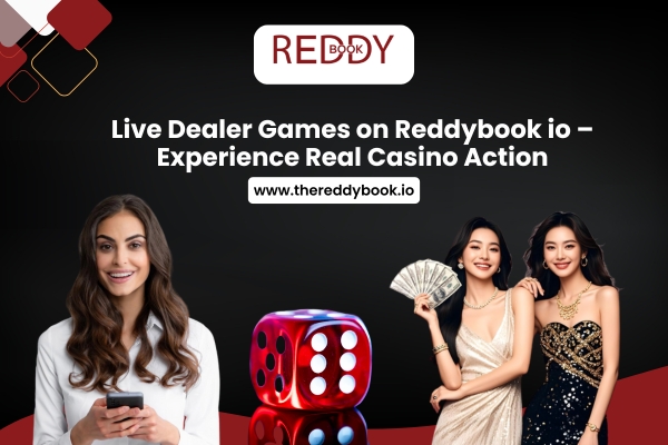 Live Dealer Games On Reddybook Io – Experience Real Casino Action | Thereddybook-io