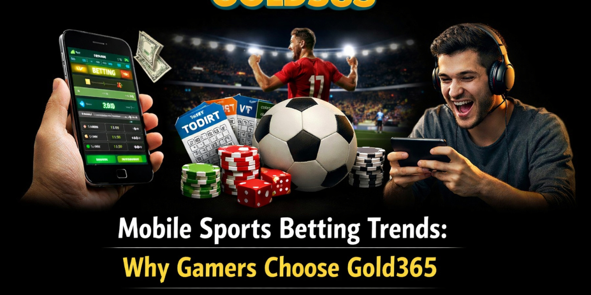 Mobile Sports Betting Trends: Why Gamers Choose Gold365