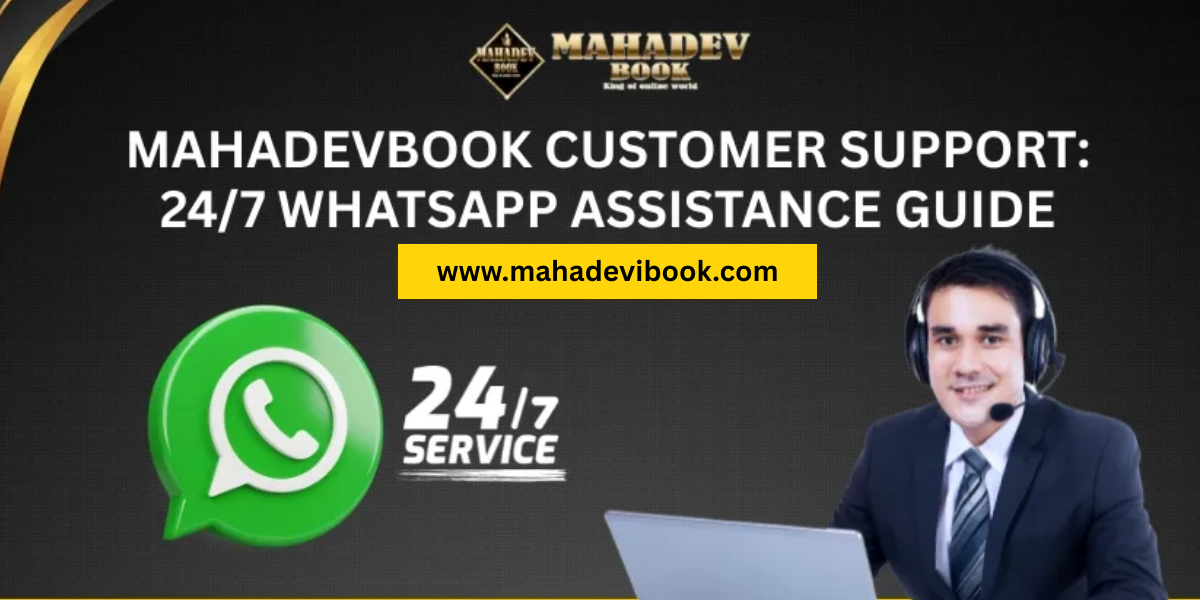 Mahadev Book Customer Support 24/7 WhatsApp Assistance Guide