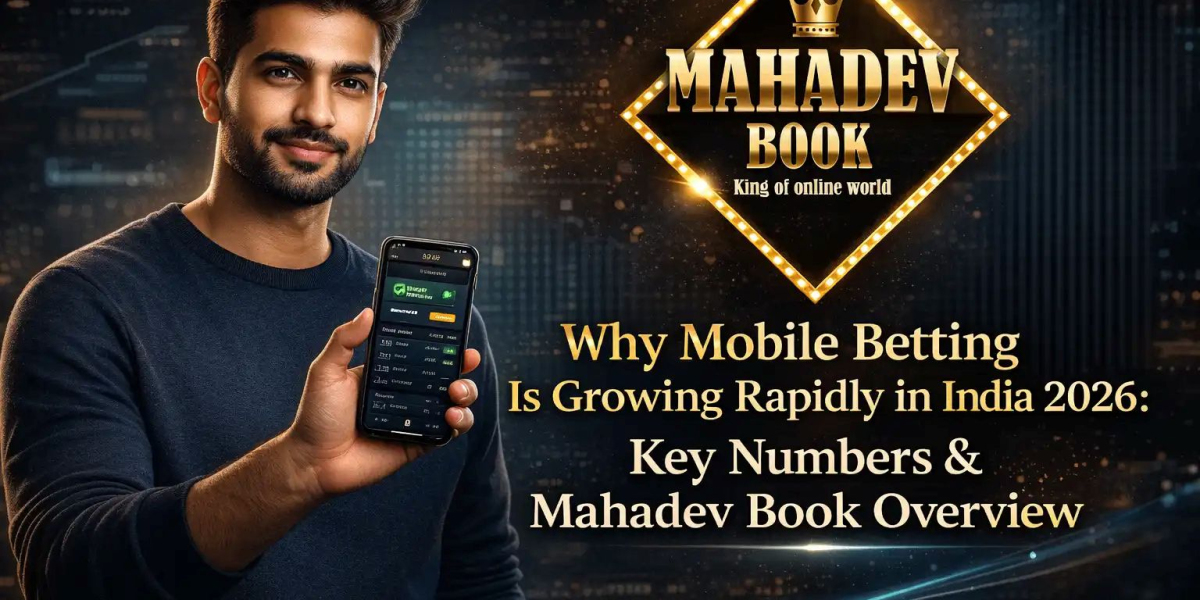 Why Mobile Betting Is Growing Rapidly in India (2026): Key Numbers & Mahadev Book Overview
