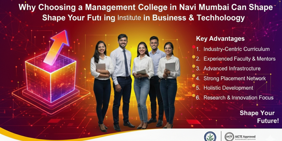 Why Choosing a Management College in Navi Mumbai Can Shape Your Future in Business & Technology