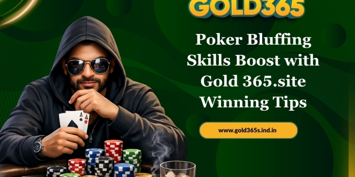 Poker Bluffing Skills Boost with Gold 365.site Winning Tips
