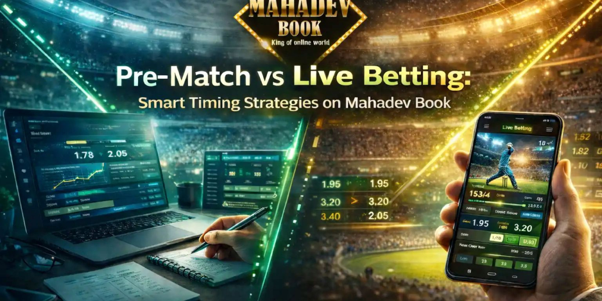 Pre-Match vs Live Betting: Smart Timing Strategies on Mahadev Book
