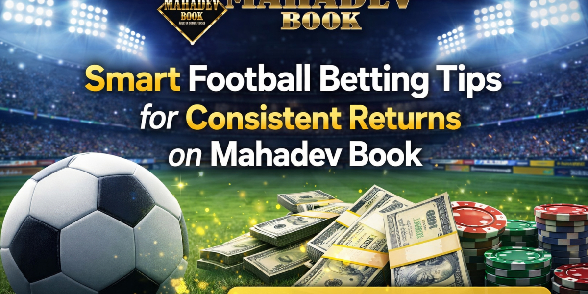 Smart Football Betting Tips for Consistent Returns on Mahadev Book