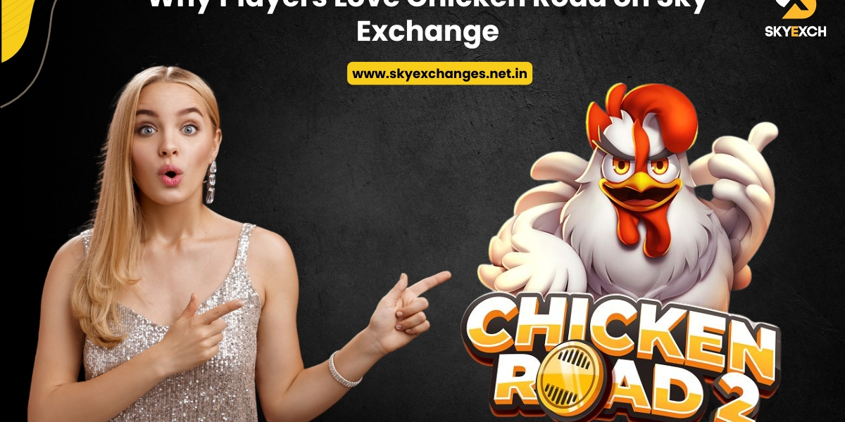 Why Players Love Chicken Road on Sky Exchange