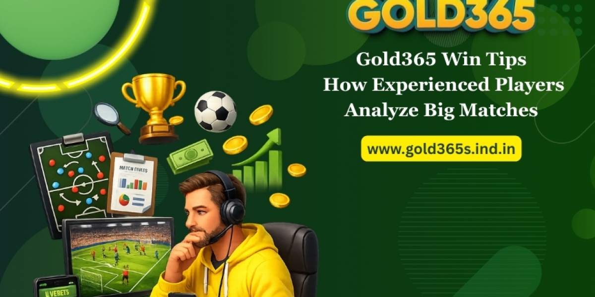 Gold365 Win Tips: How Experienced Players Analyze Big Matches
