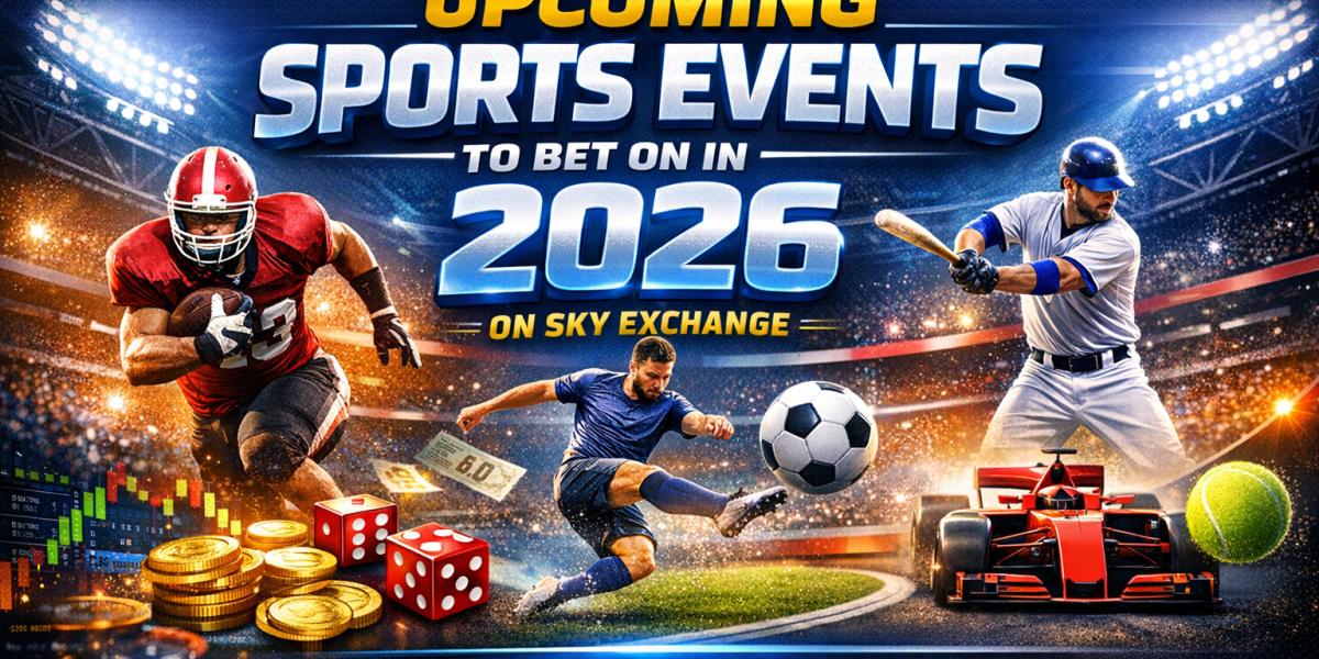 Upcoming Sports Events to Bet on in 2026 on Sky Exchange