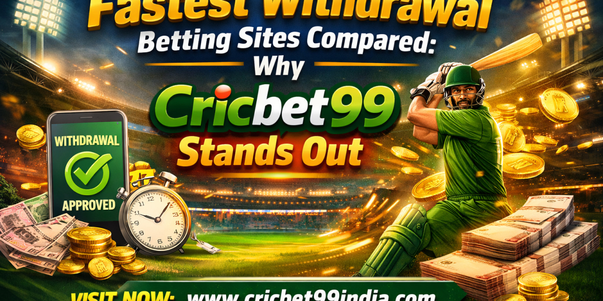 Fastest Withdrawal Betting Sites Compared: Why Cricbet99 Stands Out