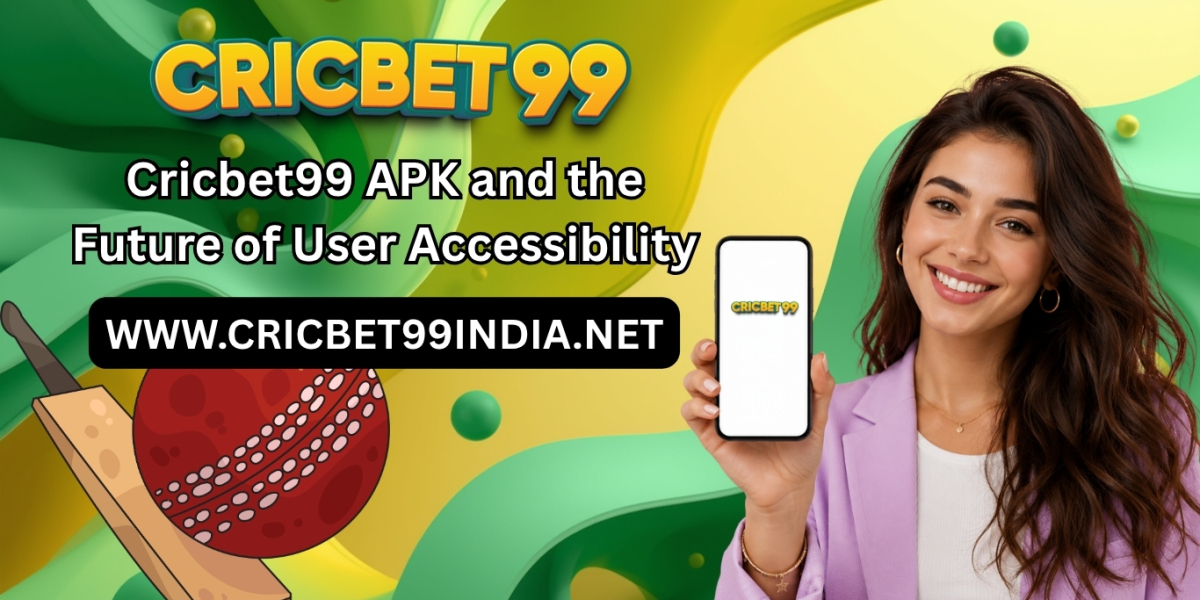 Cricbet99 APK and the Future of User Accessibility