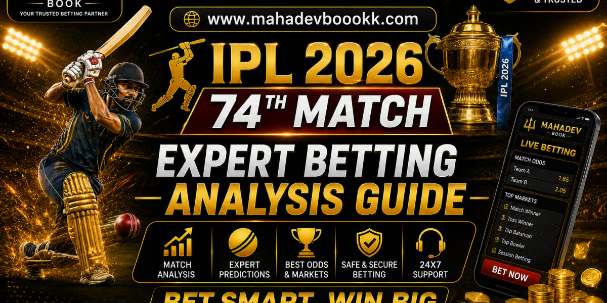 Mahadevbook IPL 2026 74th Match Expert Betting Analysis Guide