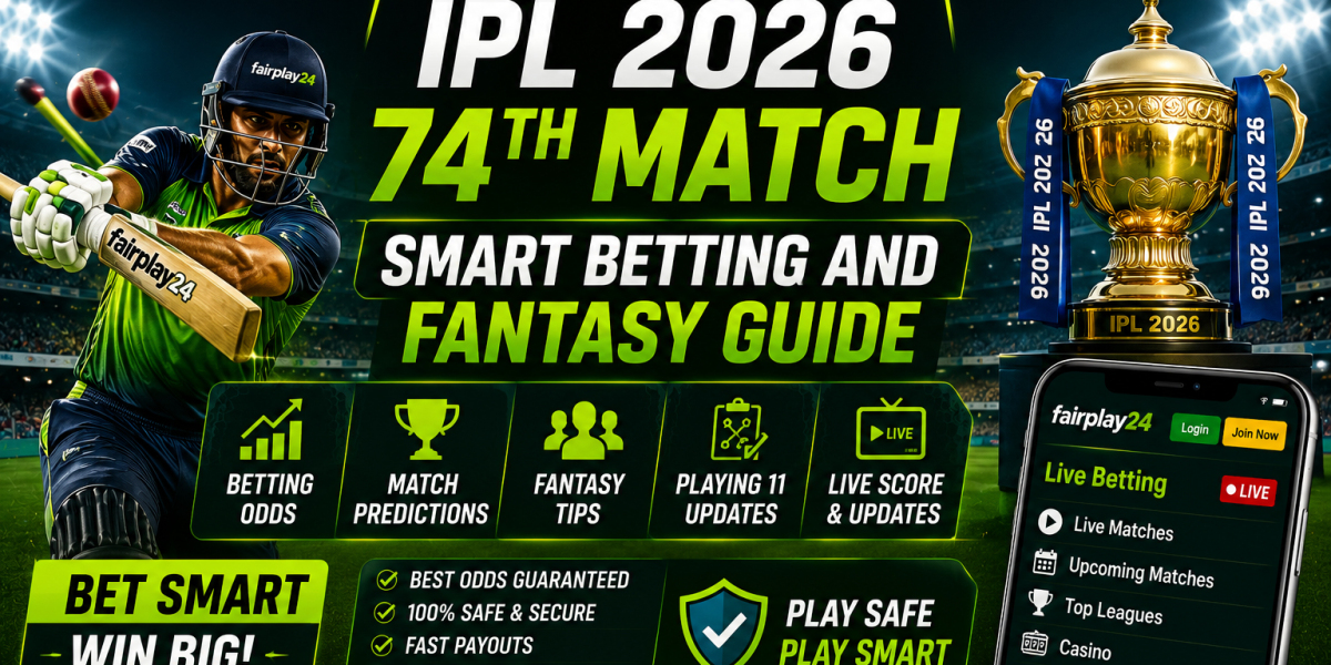 Fairplay24 IPL 2026 74th Match Smart Betting and Fantasy Guide