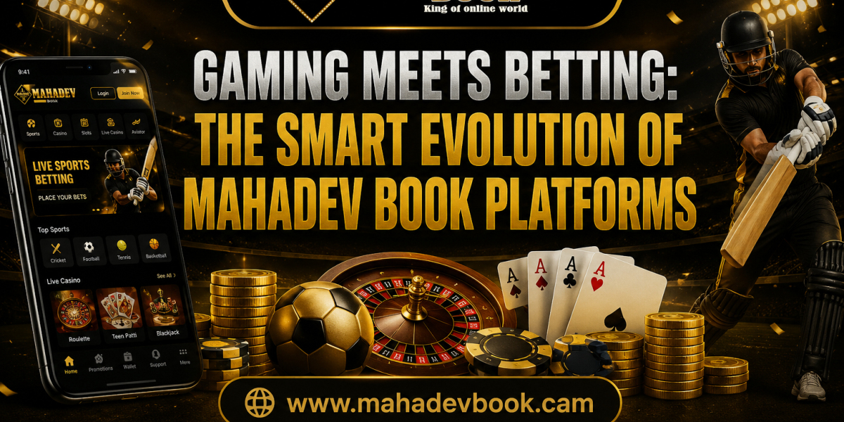 Gaming Meets Betting: The Smart Evolution of Mahadev Book Platforms