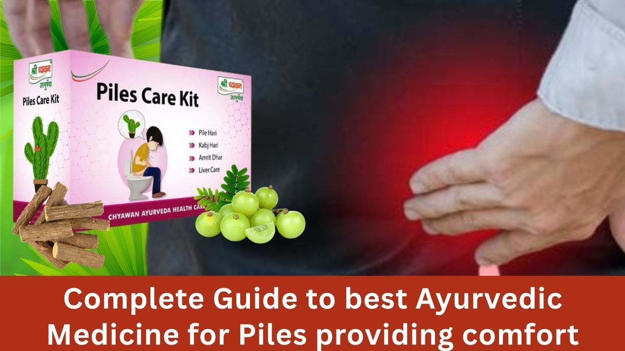 Complete Guide to best Ayurvedic Medicine for Piles providing comfort