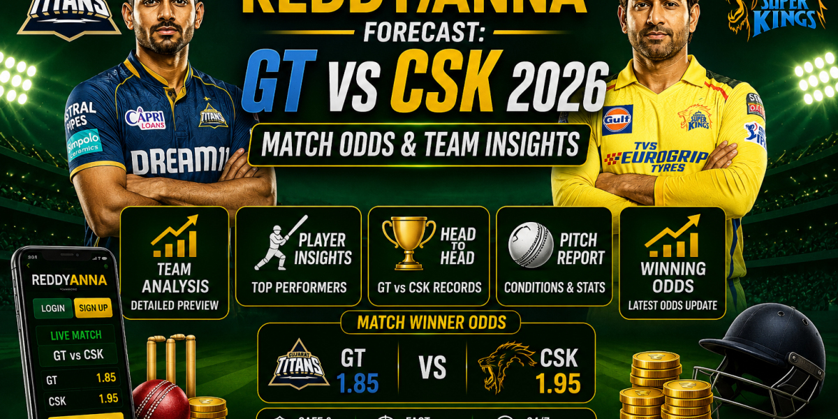 Reddyanna Forecast: GT vs CSK 2026 Match Odds & Team Insights
