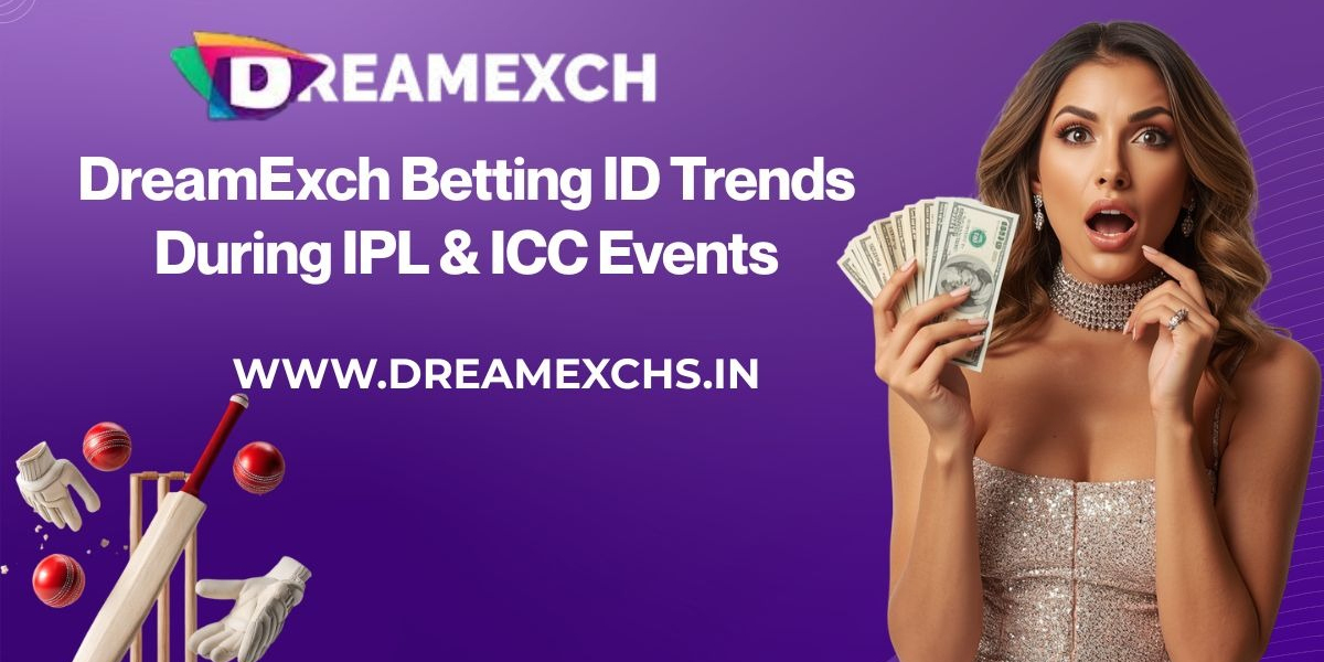 DreamExch Betting ID Trends During IPL & ICC Events