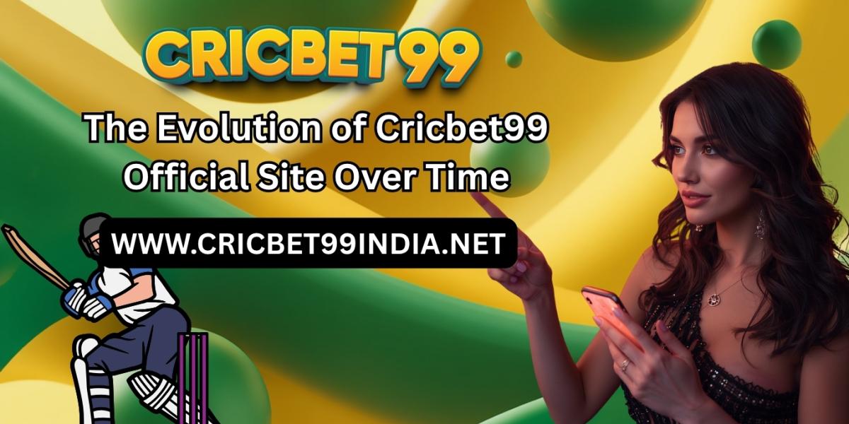 The Evolution of Cricbet99 Official Site Over Time