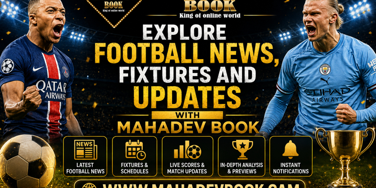 Explore Football News, Fixtures and Updates with Mahadev Book