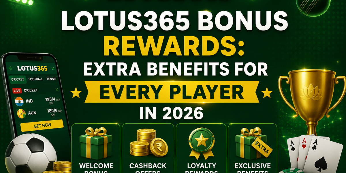 Lotus365 Bonus Rewards: Extra Benefits for Every Player in 2026