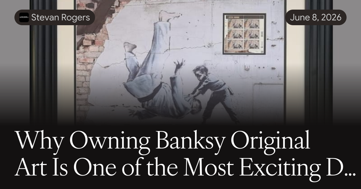 Why Owning Banksy Original Art Is One of the Most Exciting Decisions a Collector Can Make