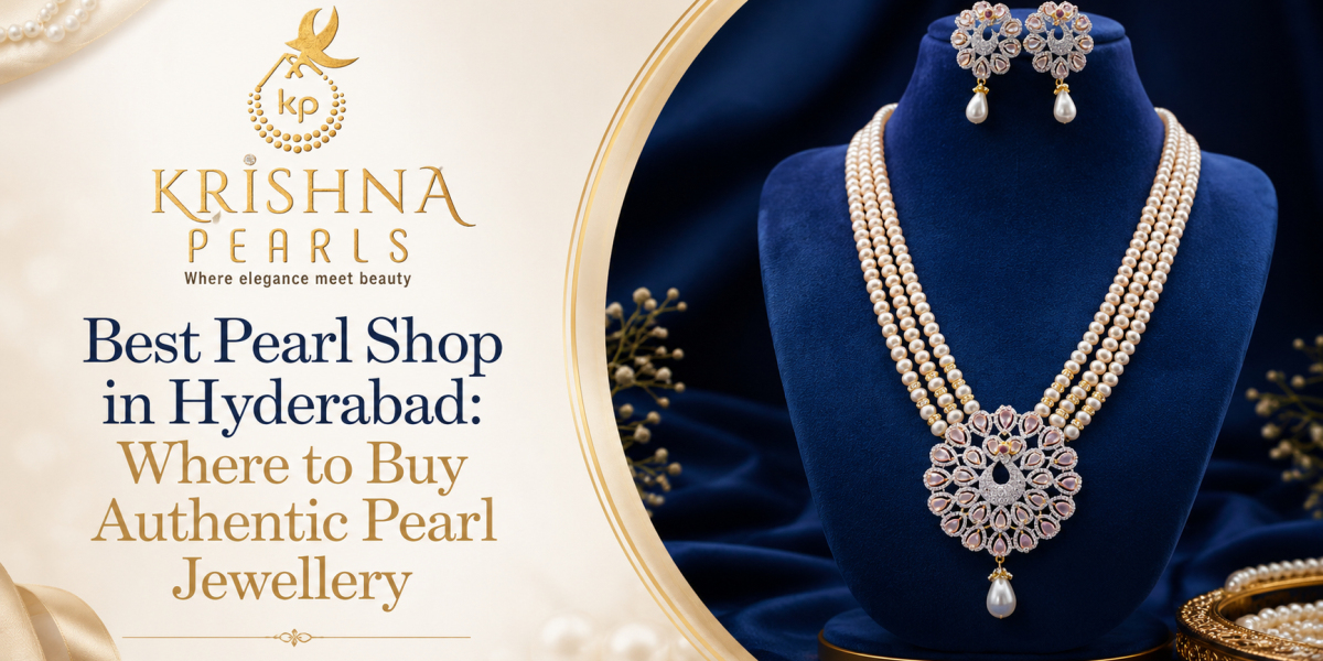 Best Pearl Shop in Hyderabad: Where to Buy Authentic Pearl Jewellery